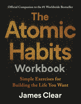 Book cover of The Atomic Habits Workbook: Official Companion to the #1 Worldwide Bestseller by Clear, James