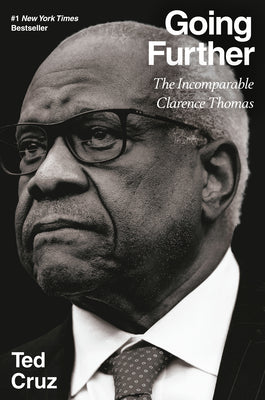 Going Further: The Incomparable Clarence Thomas by Cruz, Ted book cover