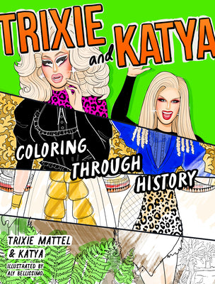 Trixie and Katya Coloring Through History by Trixie book cover
