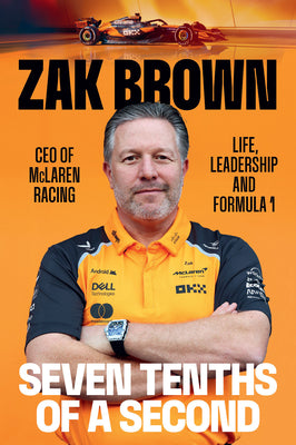 Book cover of Seven Tenths of a Second: Life, Leadership and Formula 1 by Brown, Zak