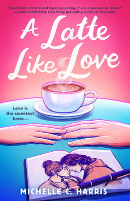 Book cover of A Latte Like Love by Harris, Michelle C.