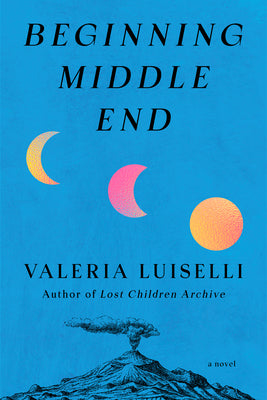 Beginning Middle End by Luiselli, Valeria book cover
