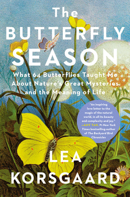The Butterfly Season: What 64 Butterflies Taught Me about Nature's Great Mysteries and the Meaning of Life by Korsgaard, Lea book cover