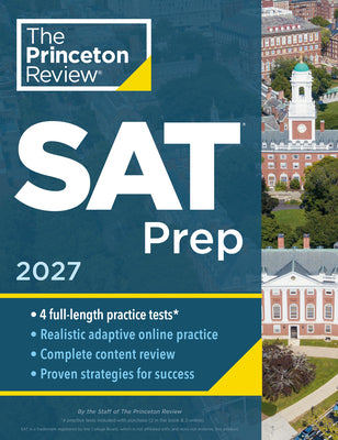 Book cover of Princeton Review SAT Prep, 2027: 4 Full-Length Practice Tests (2 in Book + 2 Adaptive Tests Online) + Review + Online Tools by The Princeton Review