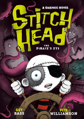 Stitch Head: The Pirate's Eye: A Graphic Novel by Bass, Guy book cover