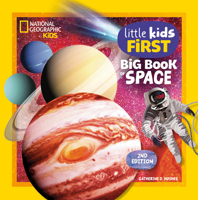 National Geographic Little Kids First Big Book of Space, 2nd Edition by Hughes, Catherine D. book cover