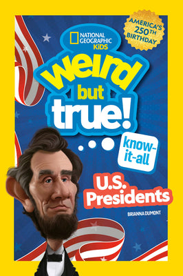 Weird But True! Know-It-All U.S. Presidents, Updated & Expanded by National Geographic Kids book cover