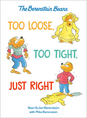 Too Loose, Too Tight, Just Right (Berenstain Bears) by Mike Berenstain book cover
