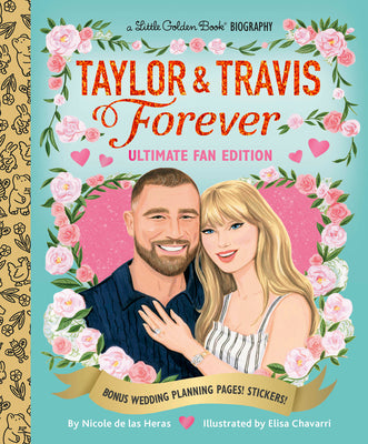 Taylor & Travis Forever Ultimate Fan Edition Little Golden Book Biography: Bonus Wedding Planning Pages! Stickers! by de Las Heras, Nicole book cover