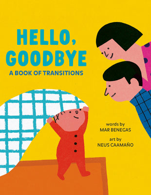 Hello, Goodbye: A Book of Transitions by Mar Benegas book cover