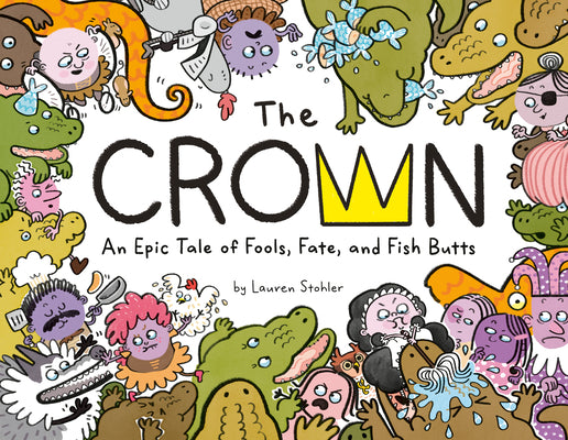 The Crown: An Epic Tale of Fools, Fate, and Fish Butts by Stohler, Lauren book cover
