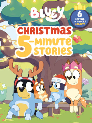 Bluey: Christmas 5-Minute Stories: 6 Stories in 1 Book? Hooray! by Penguin Young Readers Licenses book cover