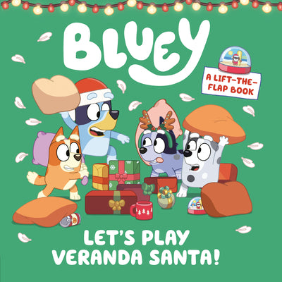 Bluey: Let's Play Veranda Santa!: A Lift-The-Flap Book by Penguin Young Readers Licenses book cover