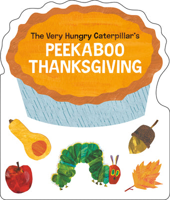 The Very Hungry Caterpillar's Peekaboo Thanksgiving by Carle, Eric book cover