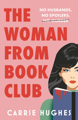 The Woman from Bookclub: No Husbands. No Spoilers. No Murder by Carrie Hughes book cover