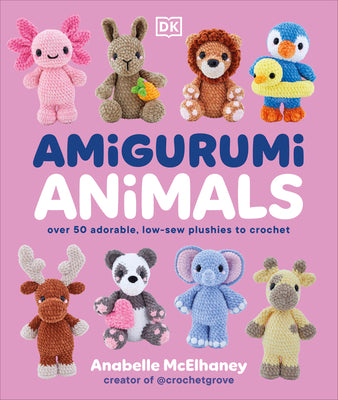 Amigurumi Animals: Over 50 Adorable, Low-Sew Plushies to Crochet by McElhaney, Anabelle book cover