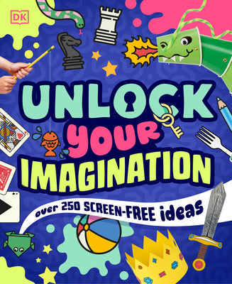 Unlock Your Imagination: Over 250 Screen-Free Ideas by DK book cover
