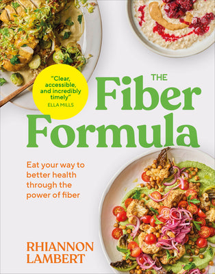 The Fiber Formula: Eat Your Way to Better Health Through the Power of Fiber by Lambert, Rhiannon book cover