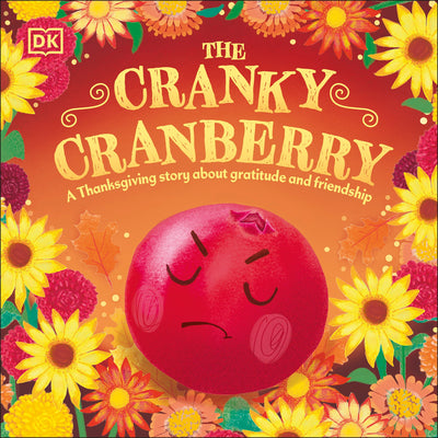 The Cranky Cranberry: A Thanksgiving Story about Gratitude and Friendship by DK book cover