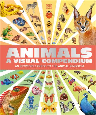 Animals a Visual Compendium: An Incredible Guide to the Animal Kingdom by DK book cover