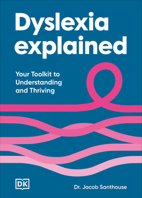 Dyslexia Explained: Your Toolkit to Understanding and Thriving by Jacob Santhouse book cover