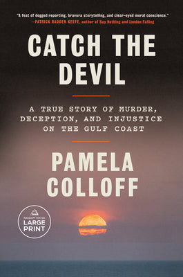 Catch the Devil: A True Story of Murder, Deception, and Injustice on the Gulf Coast by Colloff, Pamela book cover