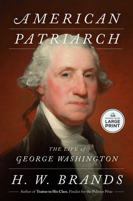 American Patriarch: The Life of George Washington by Brands, H. W. book cover