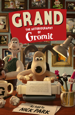 Grand: The Autobiography of Gromit by Nick Park book cover
