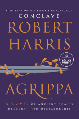 Agrippa: A Novel of Ancient Rome's Descent Into Dictatorship by Robert Harris book cover