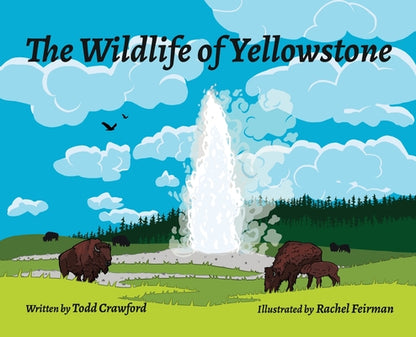 The Wildlife Of Yellowstone by Todd Crawford book cover