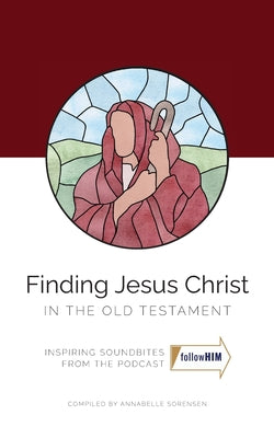 Book cover of Finding Jesus Christ In the Old Testament by Sorensen, Annabelle