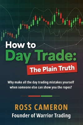 Book cover of How to Day Trade: The Plain Truth by Cameron, Ross
