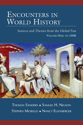 Encounters in World History: Sources and Themes from the Global Past Volume One: To 1500 by Thomas Sanders book cover
