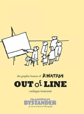 Book cover of Out of Line: The Graphic Humor of D. Watson: The by Watson, Donald