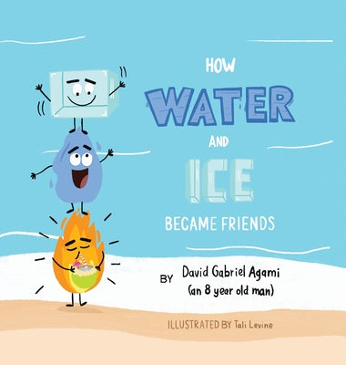Book cover of how water and ice became friends by Agami, David G.