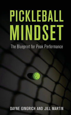 Pickleball Mindset: The Blueprint to Peak Performance by Dayne Gingrich book cover
