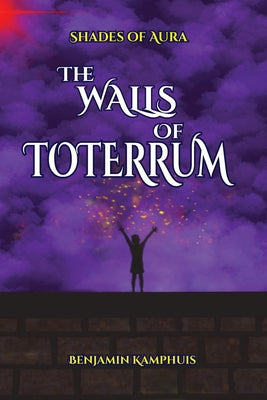 Book cover of The Walls of Toterrum by Kamphuis, Benjamin