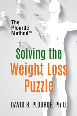 Book cover of Solving the Weight Loss Puzzle: The Plourde Method by Plourd