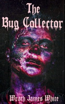 The Bug Collector by White, Wrath James book cover