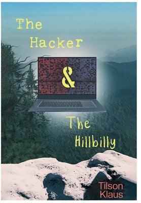 Book cover of The Hacker and the Hillbilly by Klaus, Tilson