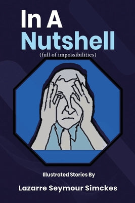 Book cover of In a Nutshell full of Impossibilities by Simckes, Lazarre