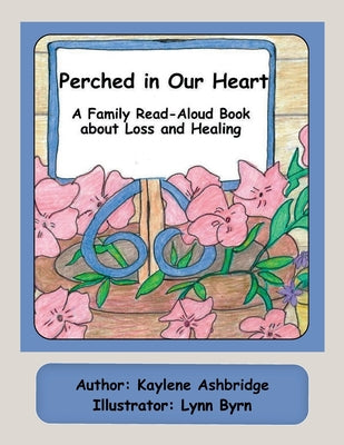 Book cover of Perched in Our Heart: A Family Read-Aloud Book about Loss and Healing by Ashbridge, Kaylene