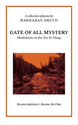 Book cover of Gate of All Mystery: Meditations on the Tao Te Ching by Smith, Barnabas