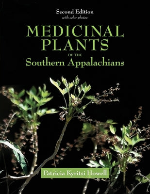 Medicinal Plants of the Southern Appalachians Second Edition by Patricia Kyritsi Howell book cover