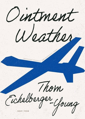 Book cover of Ointment Weather: Insurgent Poietics for Desperate Times by Eichelberger-Young, Thom