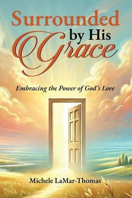 Book cover of Surrounded By His Grace by Lamar-Thomas, Michele Ann