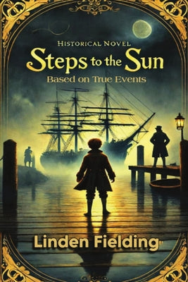 Book cover of Steps To The Sun: A Historical Novel Based on True Events by Fielding, Linden