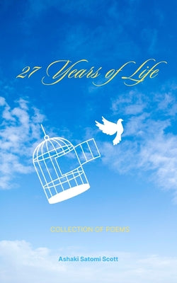 Book cover of 27 Years of Life by Scott, Ashaki S.