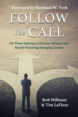 Book cover of Follow the Call: For Those Aspiring to Christian Ministry and Pastors Mentoring Emerging Leaders by LaFleur, Tim