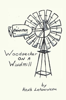Book cover of Woodpecker On A Windmill by Letourneau, Hank